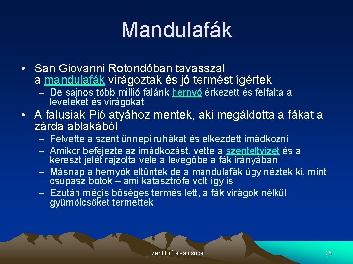 Mandulafák • San Giovanni Rotondóban tavasszal a mandulafák virágoztak és jó termést ígértek –