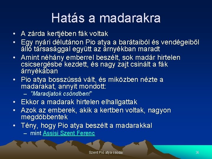 Hatás a madarakra • A zárda kertjében fák voltak • Egy nyári délutánon Pio