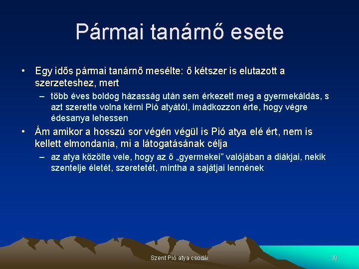 Pármai tanárnő esete • Egy idős pármai tanárnő mesélte: ő kétszer is elutazott a