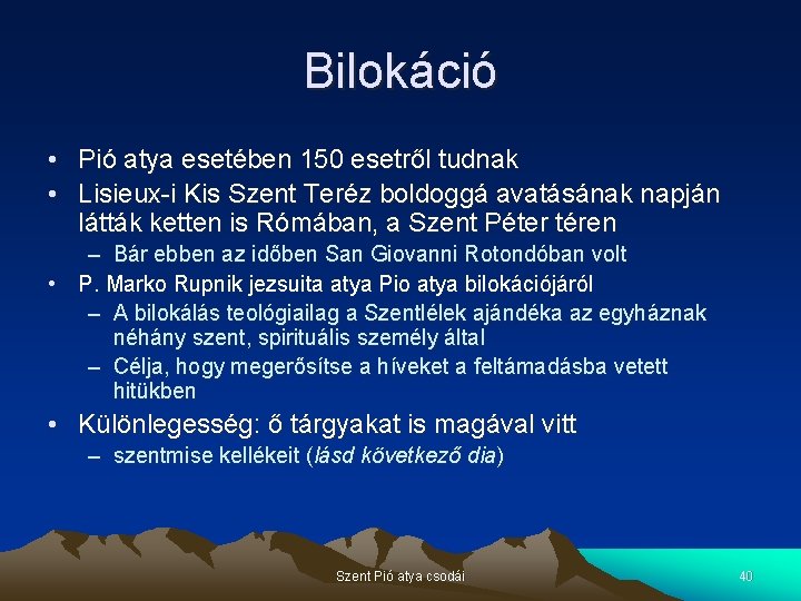 Bilokáció • Pió atya esetében 150 esetről tudnak • Lisieux-i Kis Szent Teréz boldoggá