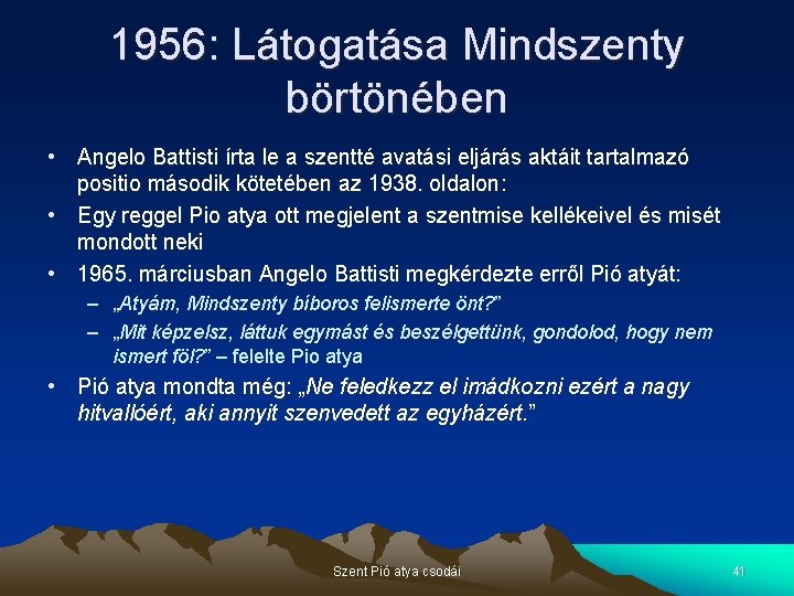 1956: Látogatása Mindszenty börtönében • Angelo Battisti írta le a szentté avatási eljárás aktáit