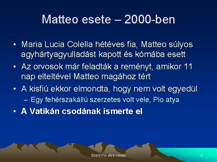 Matteo esete – 2000 -ben • Maria Lucia Colella hétéves fia, Matteo súlyos agyhártyagyulladást