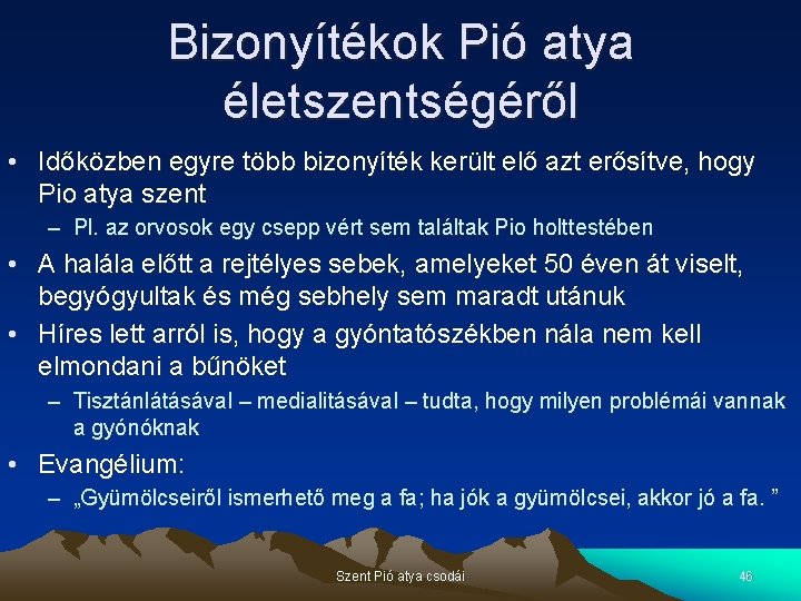 Bizonyítékok Pió atya életszentségéről • Időközben egyre több bizonyíték került elő azt erősítve, hogy