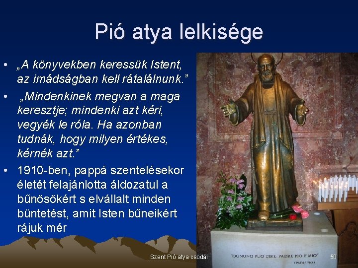 Pió atya lelkisége • „A könyvekben keressük Istent, az imádságban kell rátalálnunk. ” •