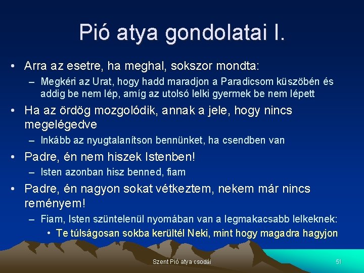 Pió atya gondolatai I. • Arra az esetre, ha meghal, sokszor mondta: – Megkéri