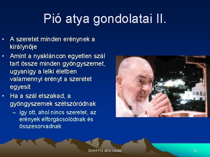 Pió atya gondolatai II. • A szeretet minden erénynek a királynője • Amint a