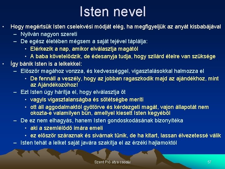 Isten nevel • • Hogy megértsük Isten cselekvési módját elég, ha megfigyeljük az anyát