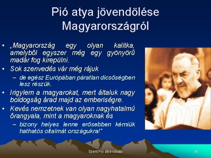 Pió atya jövendölése Magyarországról • „Magyarország egy olyan kalitka, amelyből egyszer még egy gyönyörű