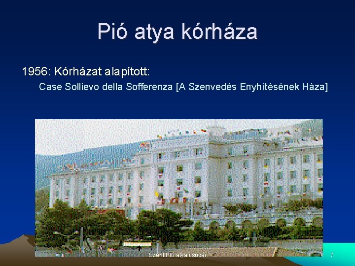 Pió atya kórháza 1956: Kórházat alapított: Case Sollievo della Sofferenza [A Szenvedés Enyhítésének Háza]