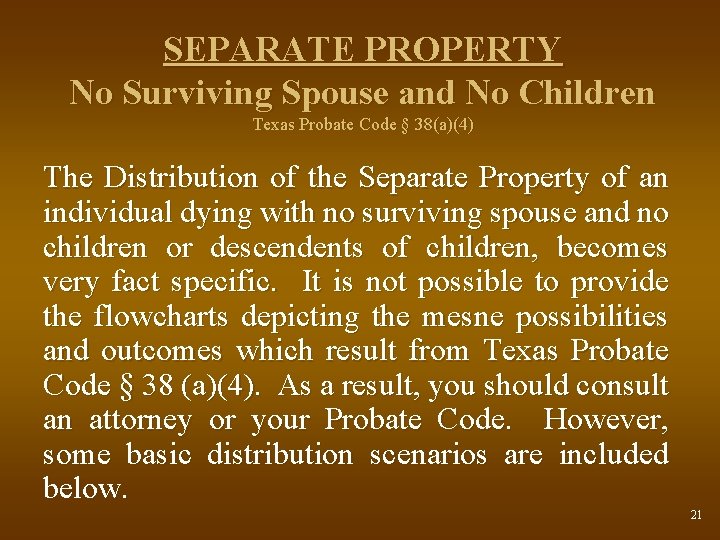 SEPARATE PROPERTY No Surviving Spouse and No Children Texas Probate Code § 38(a)(4) The