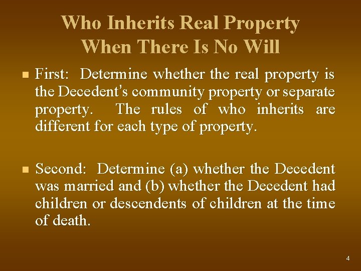 Who Inherits Real Property When There Is No Will n First: Determine whether the