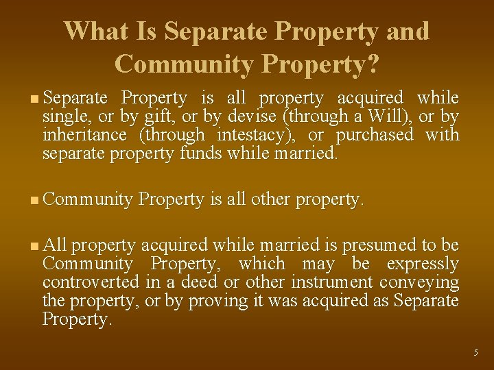 What Is Separate Property and Community Property? n Separate Property is all property acquired