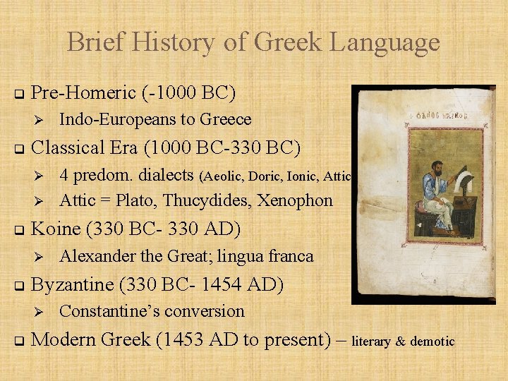 Brief History of Greek Language q Pre-Homeric (-1000 BC) Ø q Classical Era (1000