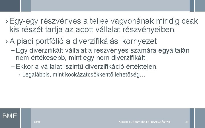 › Egy-egy részvényes a teljes vagyonának mindig csak kis részét tartja az adott vállalat › Egy-egy részvényes a teljes vagyonának mindig csak kis részét tartja az adott vállalat