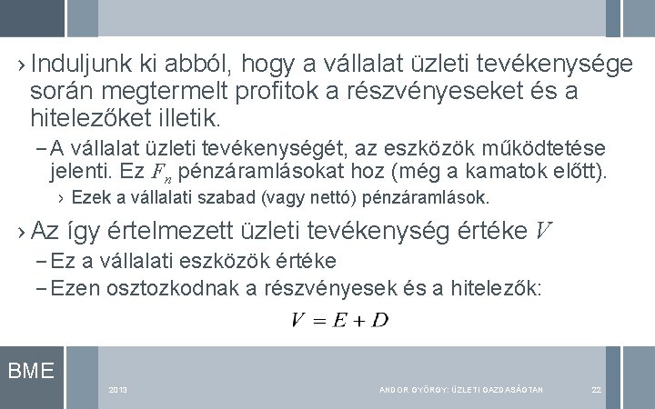 › Induljunk ki abból, hogy a vállalat üzleti tevékenysége során megtermelt profitok a részvényeseket