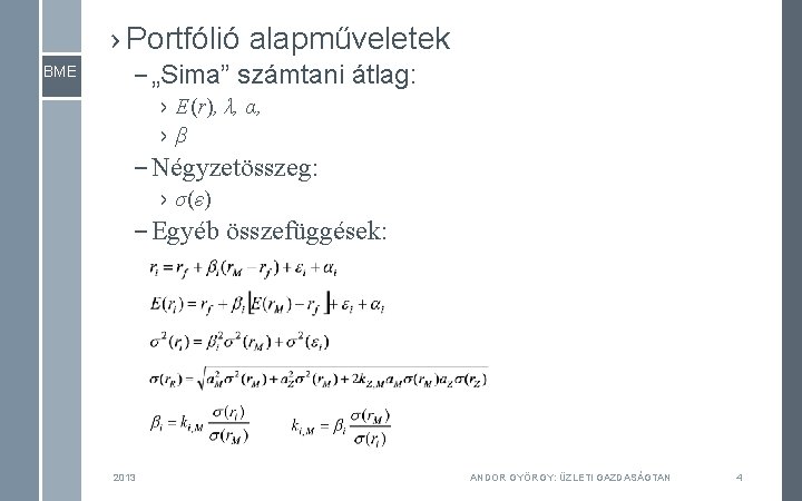 › Portfólió alapműveletek BME – „Sima” számtani átlag: › E(r), λ, α, ›β – › Portfólió alapműveletek BME – „Sima” számtani átlag: › E(r), λ, α, ›β –