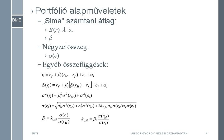 › Portfólió alapműveletek BME – „Sima” számtani átlag: › E(r), λ, α, ›β –