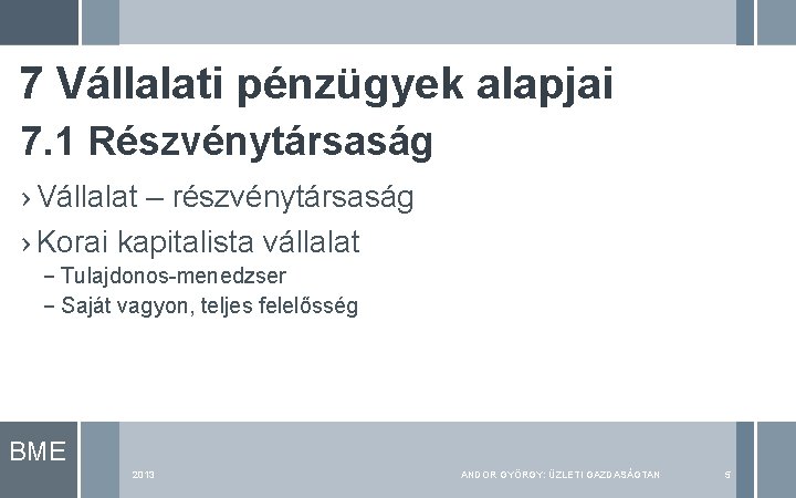 7 Vállalati pénzügyek alapjai 7. 1 Részvénytársaság › Vállalat – részvénytársaság › Korai kapitalista