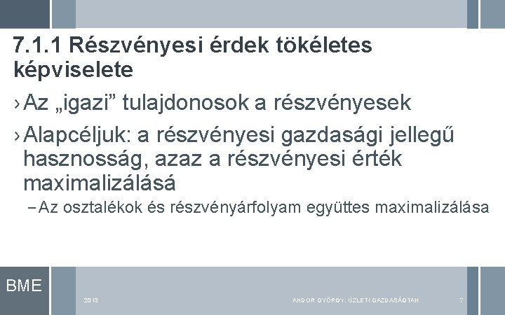 7. 1. 1 Részvényesi érdek tökéletes képviselete › Az „igazi” tulajdonosok a részvényesek › 7. 1. 1 Részvényesi érdek tökéletes képviselete › Az „igazi” tulajdonosok a részvényesek ›