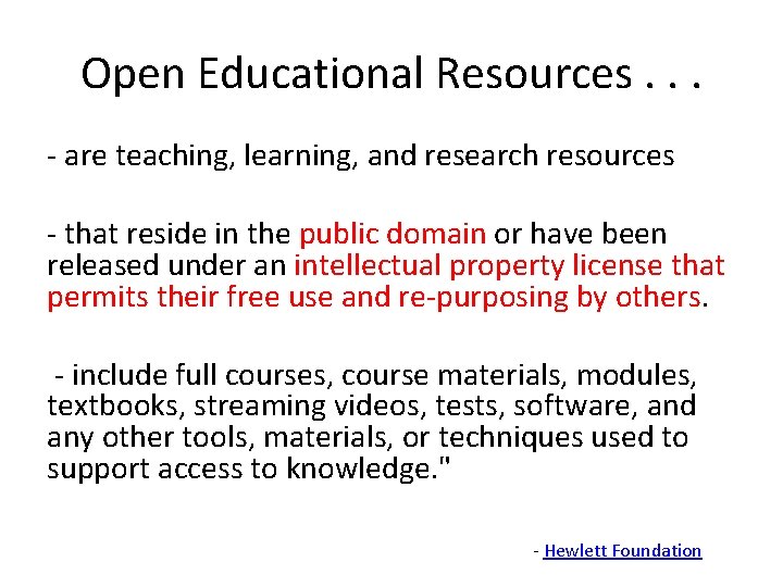 Open Educational Resources. . . - are teaching, learning, and research resources - that