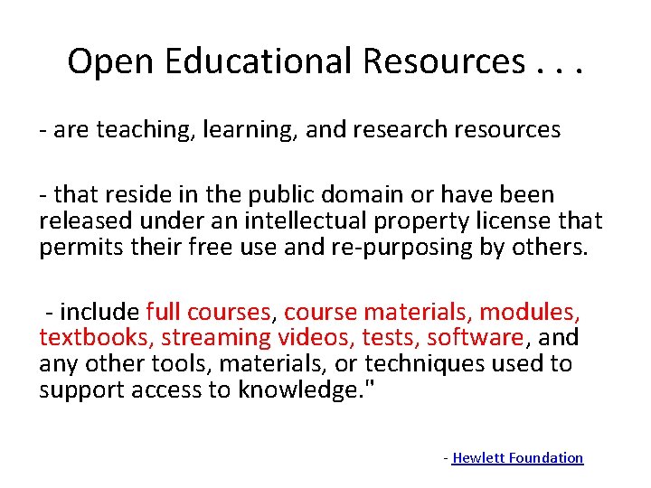 Open Educational Resources. . . - are teaching, learning, and research resources - that