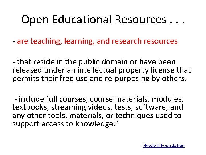 Open Educational Resources. . . - are teaching, learning, and research resources - that