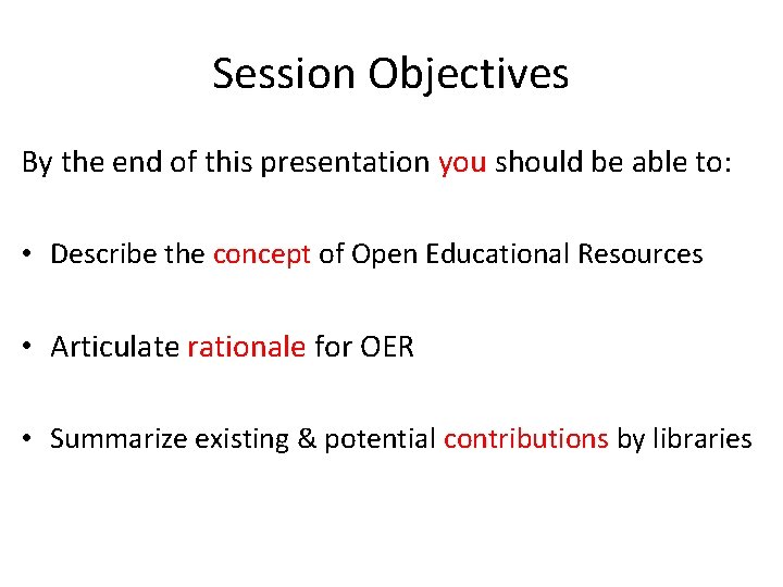 Session Objectives By the end of this presentation you should be able to: •