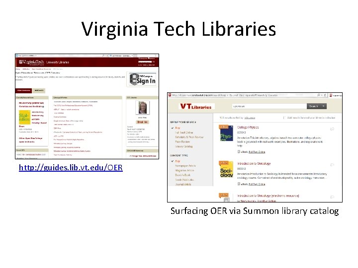 Virginia Tech Libraries http: //guides. lib. vt. edu/OER Surfacing OER via Summon library catalog
