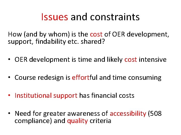 Issues and constraints How (and by whom) is the cost of OER development, support,