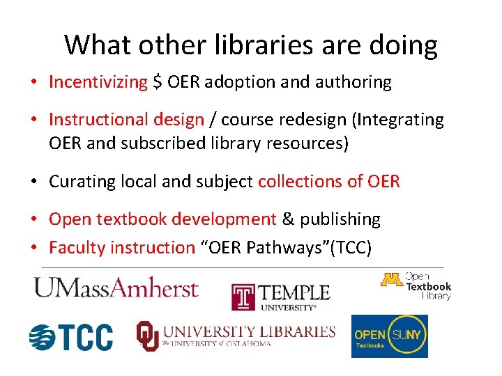What other libraries are doing • Incentivizing $ OER adoption and authoring • Instructional
