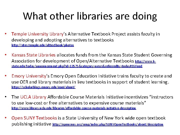 What other libraries are doing • Temple University Library’s Alternative Textbook Project assists faculty