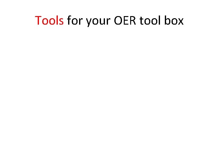 Tools for your OER tool box 