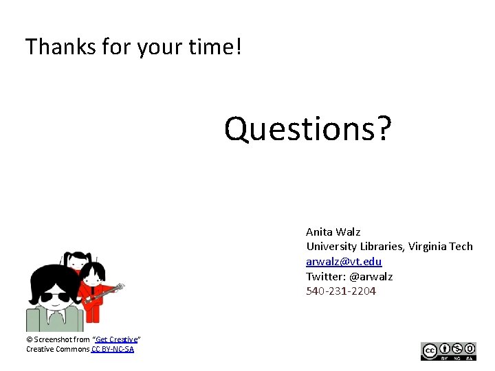 Thanks for your time! Questions? Anita Walz University Libraries, Virginia Tech arwalz@vt. edu Twitter: