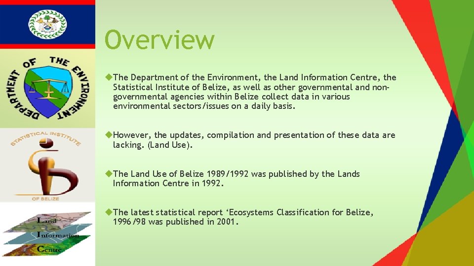 Overview The Department of the Environment, the Land Information Centre, the Statistical Institute of