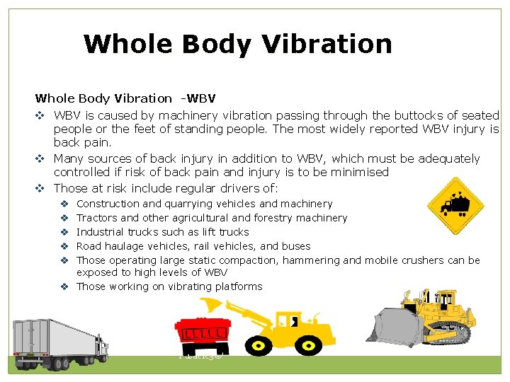 Whole Body Vibration -WBV v WBV is caused by machinery vibration passing through the