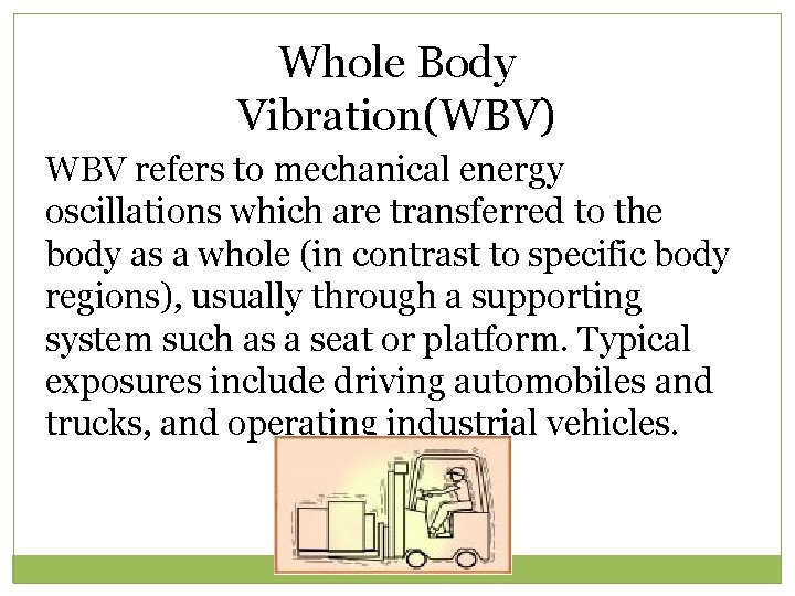 Whole Body Vibration(WBV) WBV refers to mechanical energy oscillations which are transferred to the