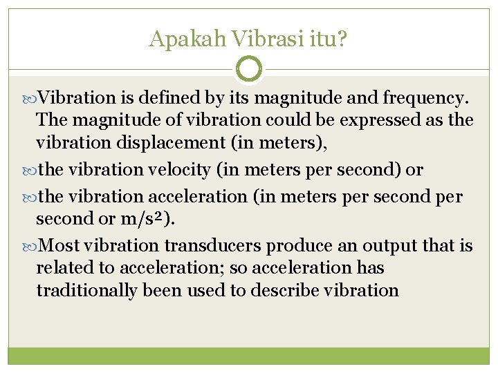 Apakah Vibrasi itu? Vibration is defined by its magnitude and frequency. The magnitude of