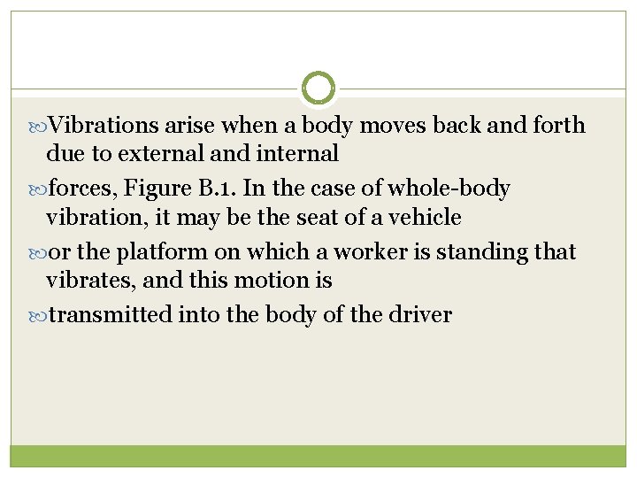  Vibrations arise when a body moves back and forth due to external and