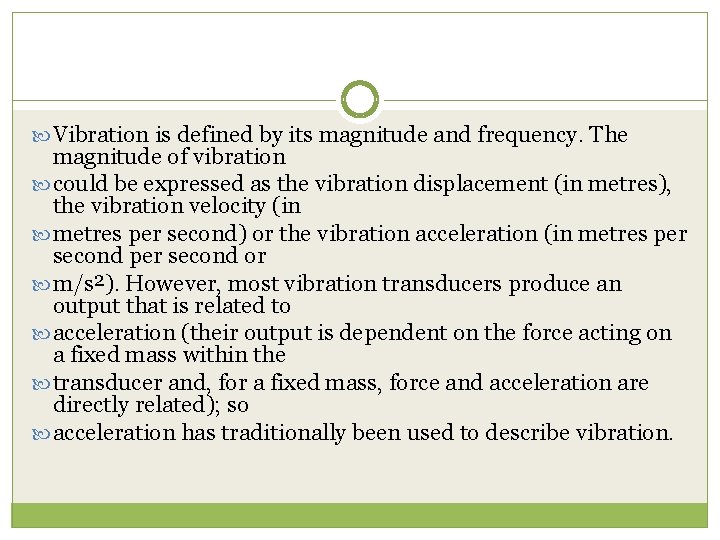  Vibration is defined by its magnitude and frequency. The magnitude of vibration could
