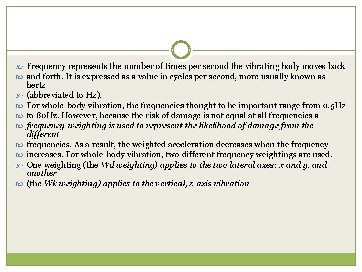  Frequency represents the number of times per second the vibrating body moves back