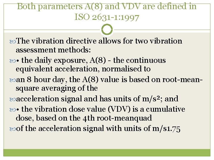 Both parameters A(8) and VDV are defined in ISO 2631 -1: 1997 The vibration