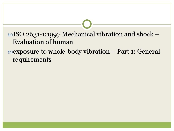  ISO 2631 -1: 1997 Mechanical vibration and shock – Evaluation of human exposure