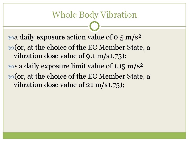 Whole Body Vibration a daily exposure action value of 0. 5 m/s² (or, at