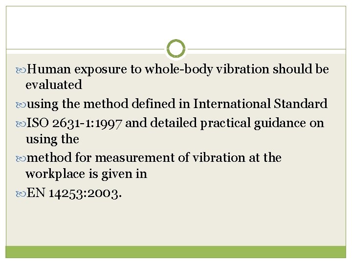  Human exposure to whole-body vibration should be evaluated using the method defined in