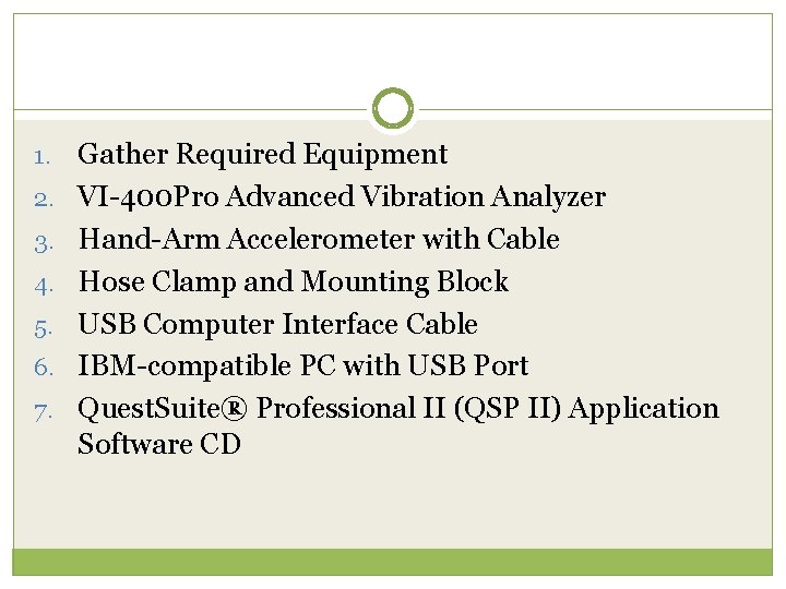 1. 2. 3. 4. 5. 6. 7. Gather Required Equipment VI-400 Pro Advanced Vibration
