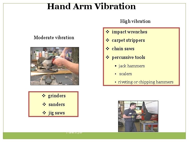 Hand Arm Vibration High vibration v impact wrenches Moderate vibration v carpet strippers v