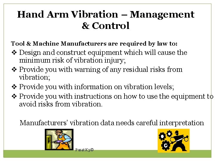 Hand Arm Vibration – Management & Control Tool & Machine Manufacturers are required by