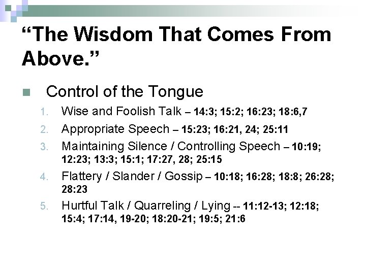 “The Wisdom That Comes From Above. ” n Control of the Tongue 1. 2.