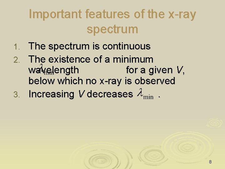 Important features of the x-ray spectrum 1. 2. 3. The spectrum is continuous The