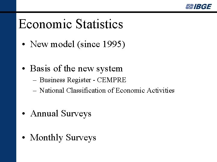 Economic Statistics • New model (since 1995) • Basis of the new system –